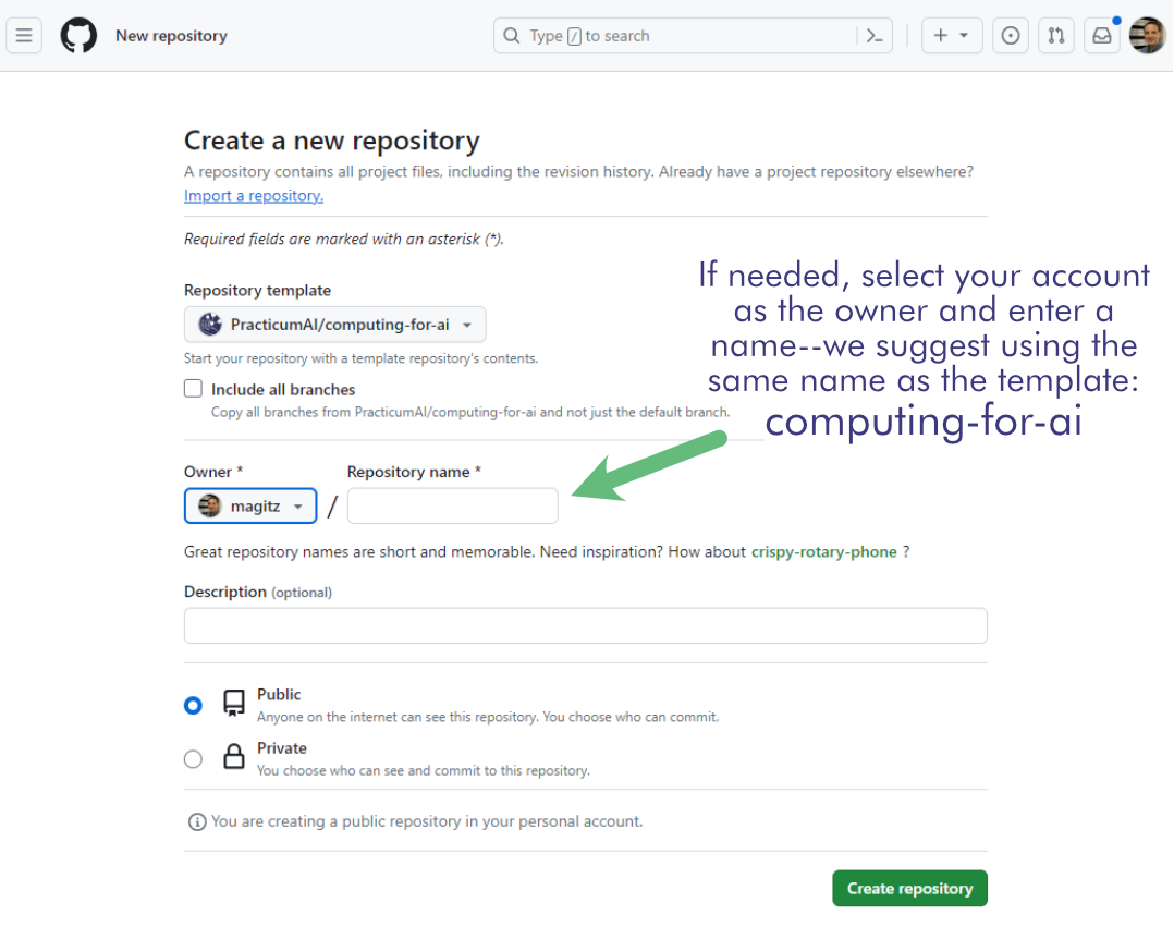 Screenshot of creating a new repository from a template on GitHub.com. Be sure to select the owner if needed. Name the repo computing-for-ai.