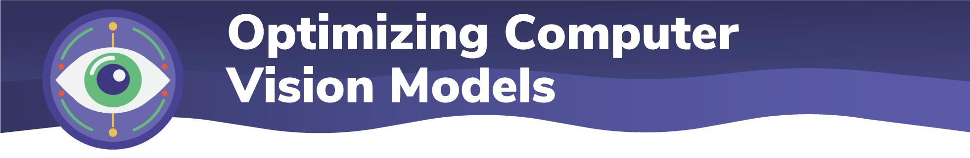 Optimizing Computer Vision Models banner